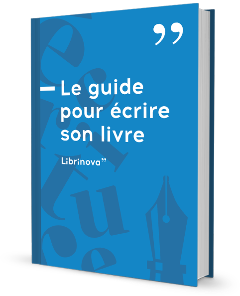 Le guide pour écrire son livre