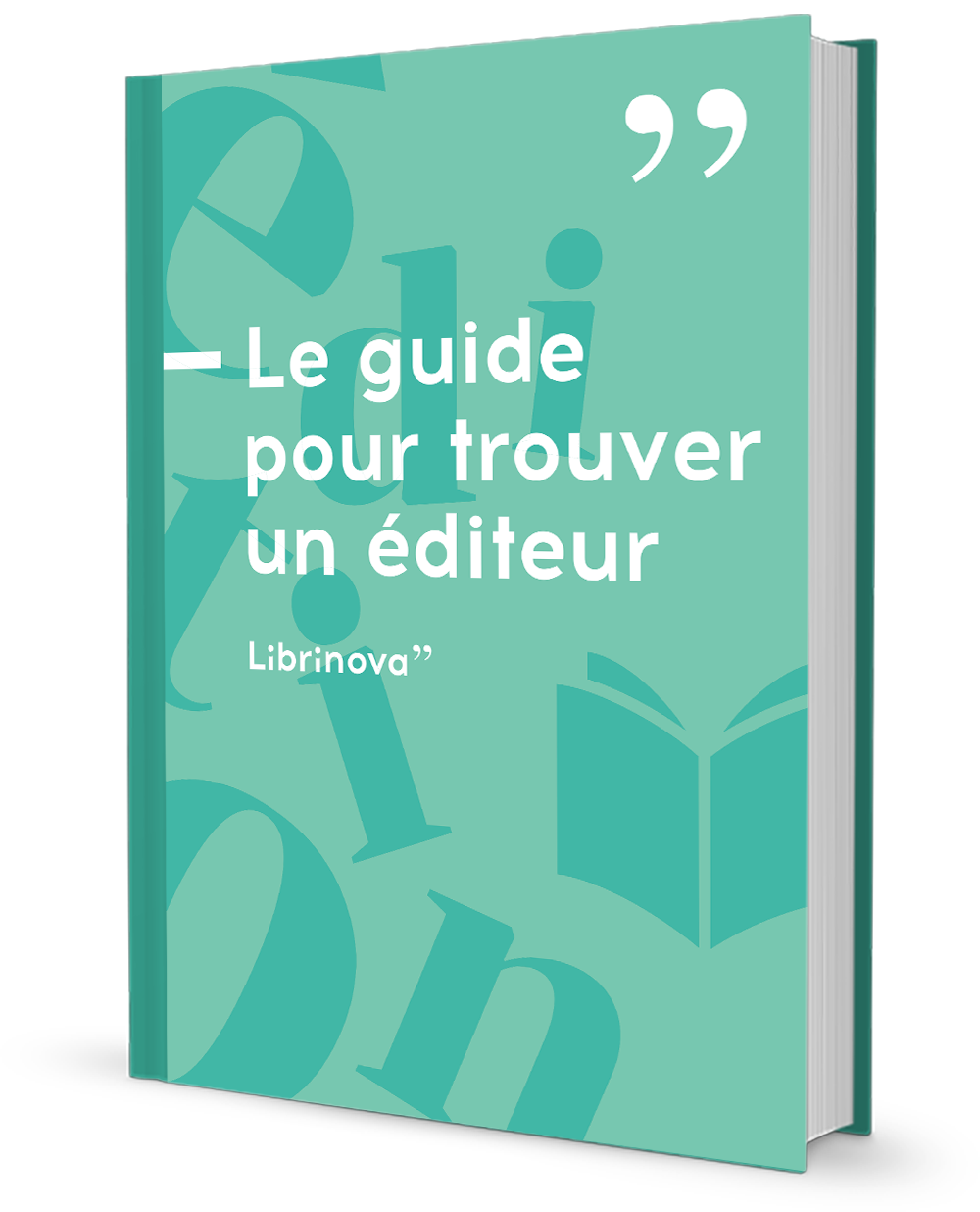 Le guide pour trouver un éditeur